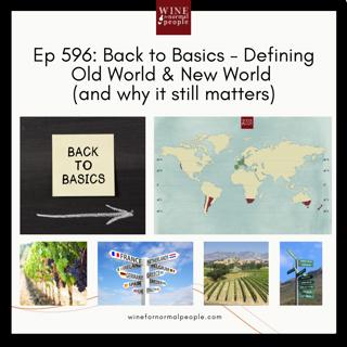 Ep 596: Back to Basics - Defining Old World & New World (and why it still matters)