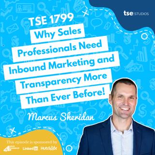 Why Sales Professionals Need Inbound Marketing and Transparency More Than Ever Before! | Marcus Sheridan - 1799