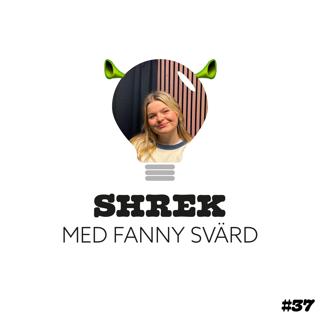 37. Shrek med Fanny Svärd