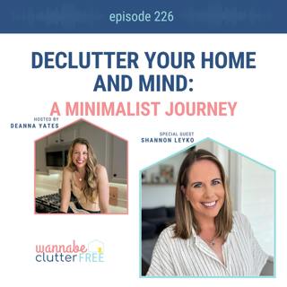 Declutter Your Home and Mind: A Minimalist Journey with Shannon Leyko (Ep 226)