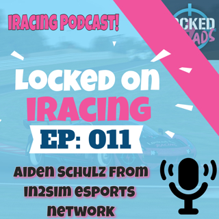 Aiden Shulz from in2sim esports network interview - Locked on iRacing (Ep.11)