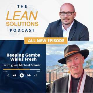 Keeping Gemba Walks Fresh With Michael Bremer