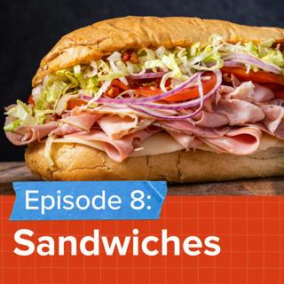 Episode 7: What Makes the Best Sandwich?