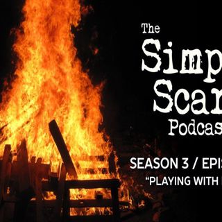 S3 Ep11: S3E11 - "Playing with Pyre" – The Simply Scary Podcast