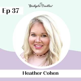 37 | Finding Community and Renewing My Faith after My Son's Full-Term Stillbirth | Heather Cohen