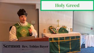 Sermon: Holy Greed, by Rev. Tobias Bayer