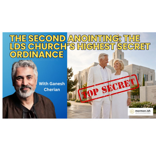Ep318: The Second Anointing: The LDS Church's Highest Secret Ordinance