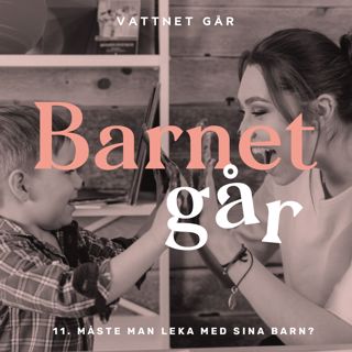 168. Barnet Går - Valerie Aflalo, "Det ÄR ju faktiskt inte särskilt kul att leka?"