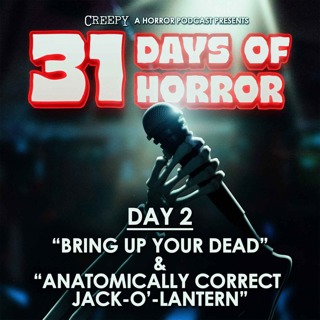 Day 2 - Bring Up Your Dead & Anatomically Correct Pumpkin