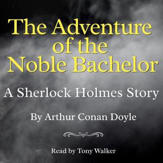 The Adventure of the Noble Bachelor (Sherlock Holmes) by Arthur Conan Doyle
