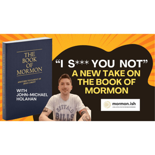 Ep296: New Book of Mormon Coming Soon?: Don't forget the "I S h** You Not" Version
