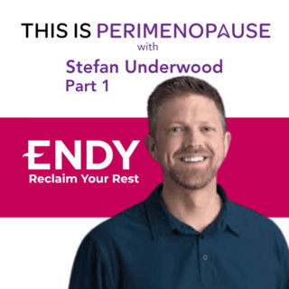 Stefan Underwood on The Value Proposition of Sleep Part 1: Women’s Health, Perimenopause and Menopause Journey