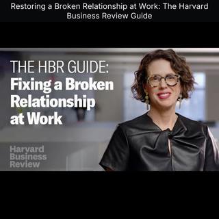 Restoring a Broken Relationship at Work: The Harvard Business Review Guide