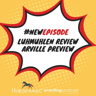 Luhmühlen Review & Arville Preview Show