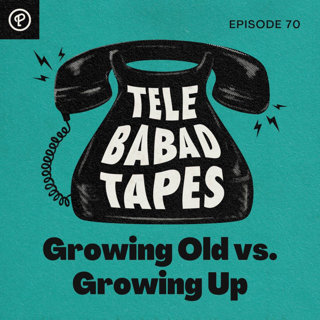 Episode 70: Growing Old vs. Growing Up
