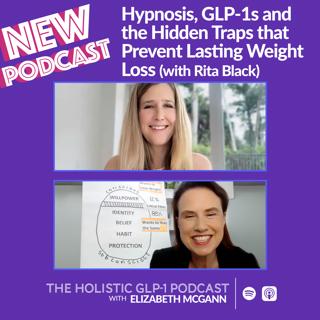 Hypnosis, GLP-1s and the Hidden Traps that Prevent Lasting Weight Loss (with Rita Black)