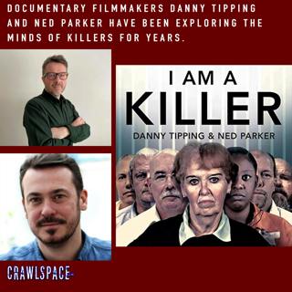 394 // Inside A Killer's World w/ Danny Tipping & Ned Parker