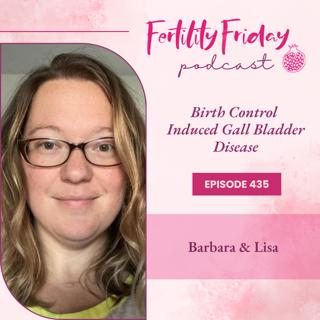 FFP 435 | Birth Control Induced Gall Bladder Disease | Pill Reality Series | Barbara & Lisa