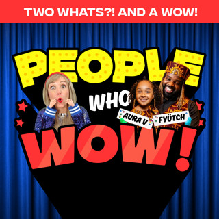 Two Whats?! And A Wow! People Who Wow Edition – Fyütch and Aura V – Guess the True Facts about this Grammy Award-winning Hip-Hop Dad and Daughter Duo!