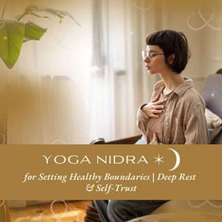 Yoga Nidra for Setting Healthy Boundaries | Deep Rest & Self-Trust