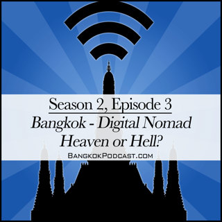 Bangkok - Digital Nomad Heaven Or Hell? (2.3)
