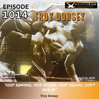 Episode 1014 - Troy Dorsey