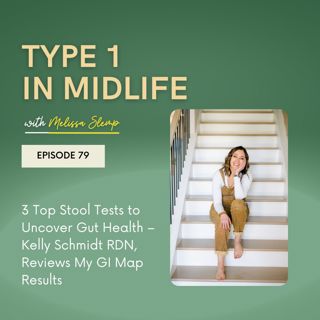 Ep 79 - 3 Top Stool Tests to Uncover Gut Health – Kelly Schmidt RDN, Reviews My GI Map Results