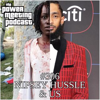 #306 – Nipsey Hussle & "Us"-special!