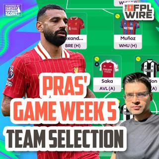 Pras' Gameweek 5 Team Selection | The FPL Wire | Fantasy Premier League Tips 2024/25