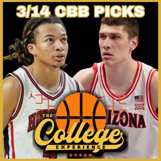 College Basketball Picks For March 14th - March Madness | The College Experience: Basketball (Ep. 1114)