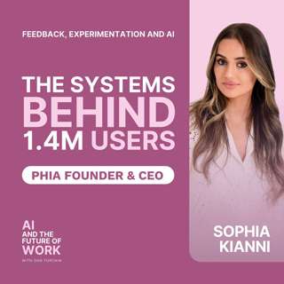 392: Sophia Kianni, CEO of Phia, on Scaling to 1.4 Million Users Through Feedback, Experimentation, and AI-Driven Efficiency