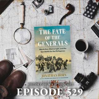 Ep 529-Interview w/Jonathan Horn: The Fate of the Generals