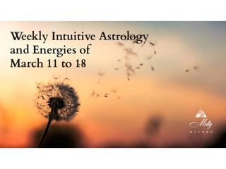 Weekly Intuitive Astrology and Energies of March 11 to 18