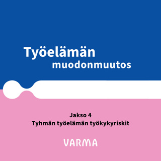 Jakso 4: Tyhmän työelämän työkykyriskit
