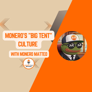 Monero's "Big Tent" culture w/ Monero Matteo  | EPI 362
