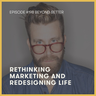198. Rethinking marketing and redesigning life