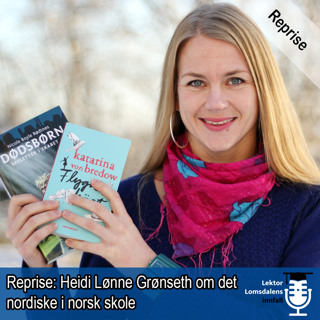 Reprise: Heidi Lønne Grønseth om det nordiske i norsk skole