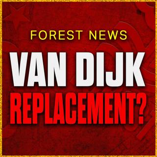 Liverpool Target Murillo as Van Dijk Replacement? Nottingham Forest News