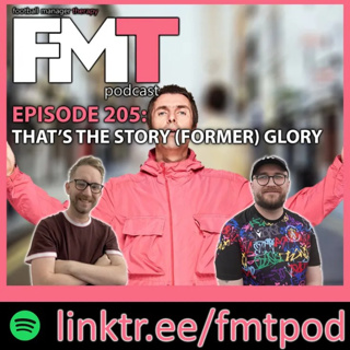 FMT Episode 205: That's The Story (Former) Glory