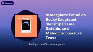Atmosphere Found on Rocky Exoplanet, Starship Drama Unfolds, and Meteorite Treasure Trove