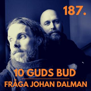 187. Fråga Johan Dalman - 10 GUDS BUD