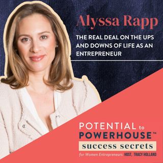 031 - The Real Deal on the Ups and Downs of Life as an Entrepreneur with CEO Alyssa Rapp