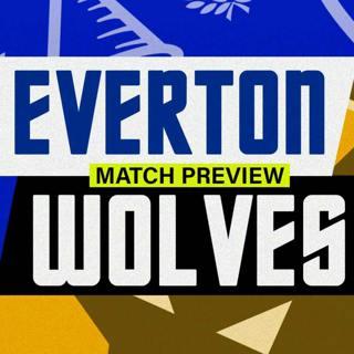 Everton V Wolves | Match Preview