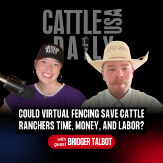 365: Could Virtual Fencing Save Cattle Ranchers Time, Money, and Labor? with Bridger Talbot
