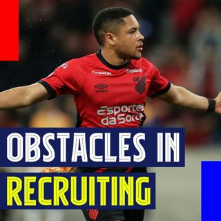 Obstacles in Recruiting, Plus Barcelona's Greatest Scout