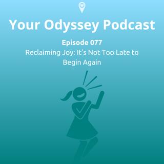 Reclaiming Joy: It's Not Too Late to Begin Again