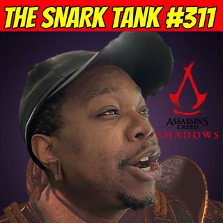 #311: Assassin's Creed Shadows Is Out