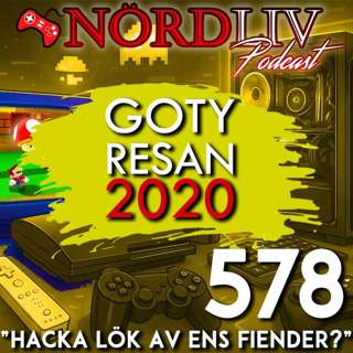 GOTY Resan 2020 - "Hacka lök av ens fiender?" | Nördliv Avsnitt 578