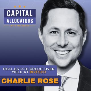 Real Estate Credit Over Yield at Invesco – Charlie Rose (EP.519)