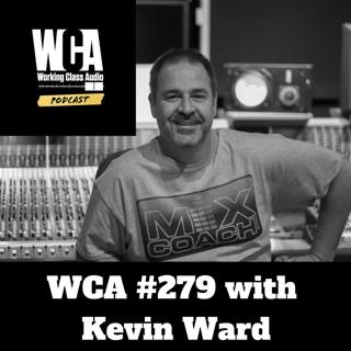 WCA #279 with Kevin Ward - Teaching, Learning, Seizing Opportunity, Migrating to California, Team Building, and Faith